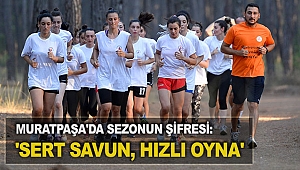 'Sert savun, hızlı oyna'