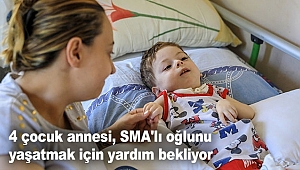 4 çocuk annesi, SMA'lı oğlunu yaşatmak için yardım bekliyor