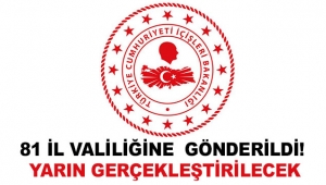81 il valiliğine  gönderildi! Yarın gerçekleştirilecek