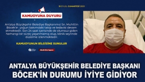 Başkan Böcek'in durumu iyiye gidiyor