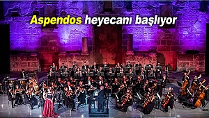 Aspendos heyecanı başlıyor