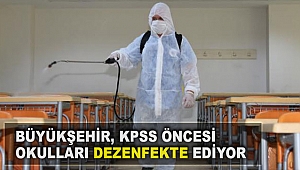 Büyükşehir, KPSS öncesi okulları dezenfekte ediyor 