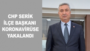 CHP Serik ilçe başkanı koronavirüse yakalandı