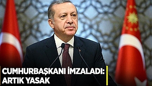 Cumhurbaşkanı imzaladı: Artık yasak