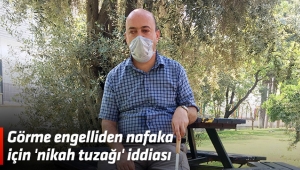 Görme engelliden nafaka için 'nikah tuzağı' iddiası