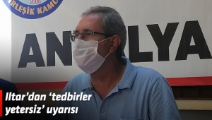 Iltar’dan ‘tedbirler yetersiz’ uyarısı