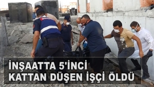İnşaatta 5'inci kattan düşen işçi öldü