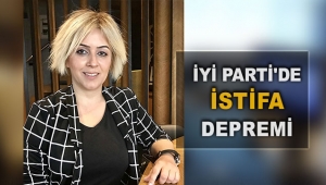 İYİ Parti'de istifa depremi