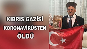 Kıbrıs Gazisi koronavirüsten öldü