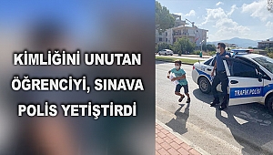 Kimliğini unutan öğrenciyi, sınava polis yetiştirdi