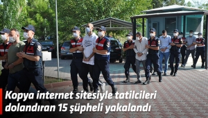 Kopya internet sitesiyle tatilcileri dolandıran 15 şüpheli yakalandı