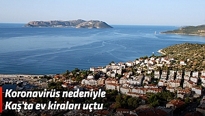 Koronavirüs nedeniyle Kaş'ta ev kiraları uçtu