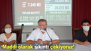 ‘Maddi olarak sıkıntı çekiyoruz’