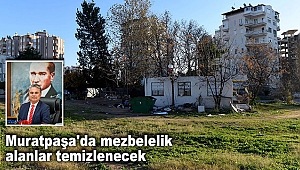 Muratpaşa'da mezbelelik alanlar temizlenecek  