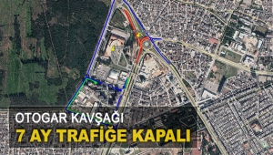 Otogar Kavşağı 7 ay trafiğe kapalı