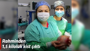 Rahminden 1,5 kiloluk kist çıktı
