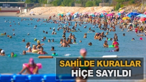 Sahilde kurallar hiçe sayıldı
