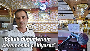 “Sokak düğünlerinin ceremesini çekiyoruz”