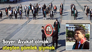 Soyer: Avukat olmak  ateşten gömlek giymek
