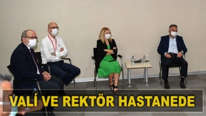 Vali ve Rektör hastanede