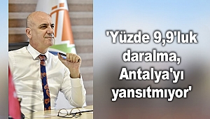 'Yüzde 9,9'luk daralma, Antalya'yı yansıtmıyor'