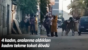 4 kadın, aralarına aldıkları kadını tekme tokat dövdü