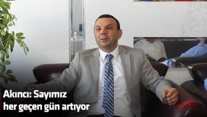 Akıncı: Sayımız her geçen gün artıyor