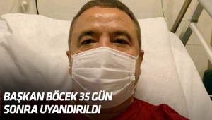 Başkan Böcek 35 gün sonra uyandırıldı