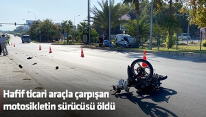 Hafif ticari araçla çarpışan motosikletin sürücüsü öldü