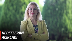 HEDEFLERİNİ AÇIKLADI