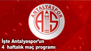 İşte Antalyaspor'un 4  haftalık maç programı