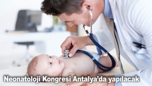 Neonatoloji Kongresi Antalya'da yapılacak