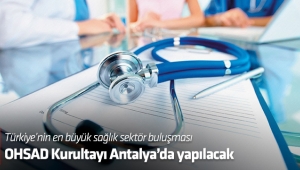 OHSAD Kurultayı Antalya’da yapılacak