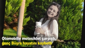 Otomobille motosiklet çarpıştı, genç Büşra hayatını kaybetti