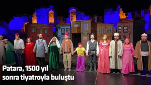 Patara, 1500 yıl sonra tiyatroyla buluştu
