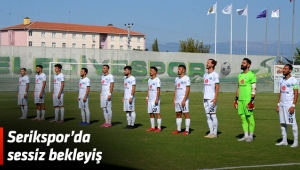 Serikspor'da sessiz bekleyiş