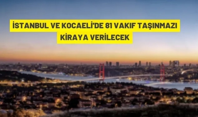 İstanbul ve Kocaeli'de 69 Vakıf taşınmazı kiraya verilecek