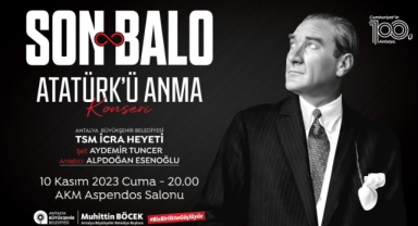 Atatürk, ‘Son Balo’ ile anılacak