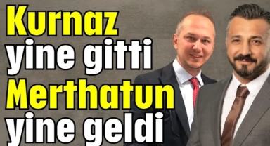 Kurnaz yine gitti Merthatun yine geldi