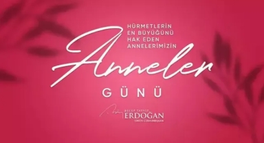Cumhurbaşkanı Erdoğan'dan 'Anneler Günü' mesajı