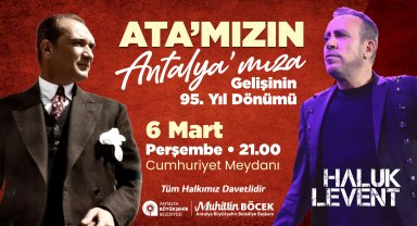 Atatürk'ün Antalya'ya gelişi Haluk Levent ile kutlanacak