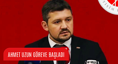 Ahmet Uzun göreve başladı