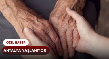 ANTALYA YAŞLANIYOR
