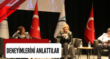 Deneyimlerini anlattılar