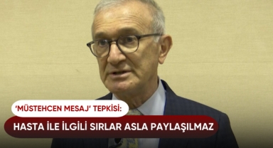 'Hasta ile ilgili sırlar asla paylaşılmaz'