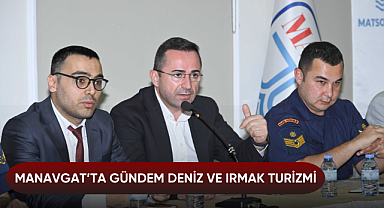 Manavgat'ta gündem deniz ve ırmak turizmi