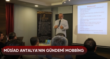 MÜSİAD Antalya'nın gündemi mobbing