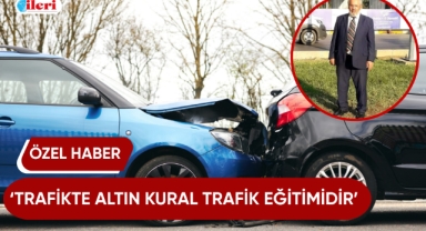 ‘Trafikte altın kural trafik eğitimidir'