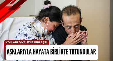 Yolları diyalizle birleşti... Aşklarıyla hayata birlikte tutundular