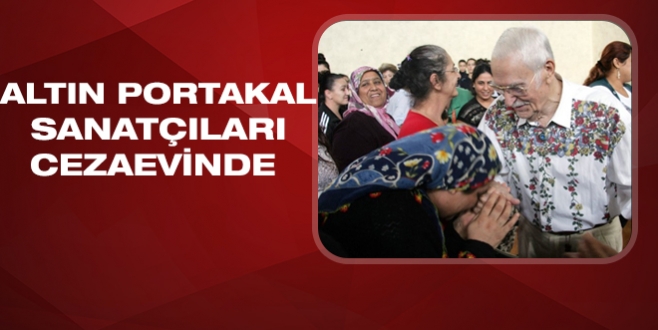 Altın Portakal sanatçıları cezaevinde